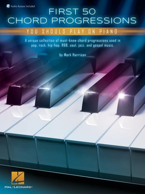 First 50 Chord Progressions You Should Play On Piano | Easy Piano Songbook With Popular Styles And Online Audio | Piano Sheet Mu