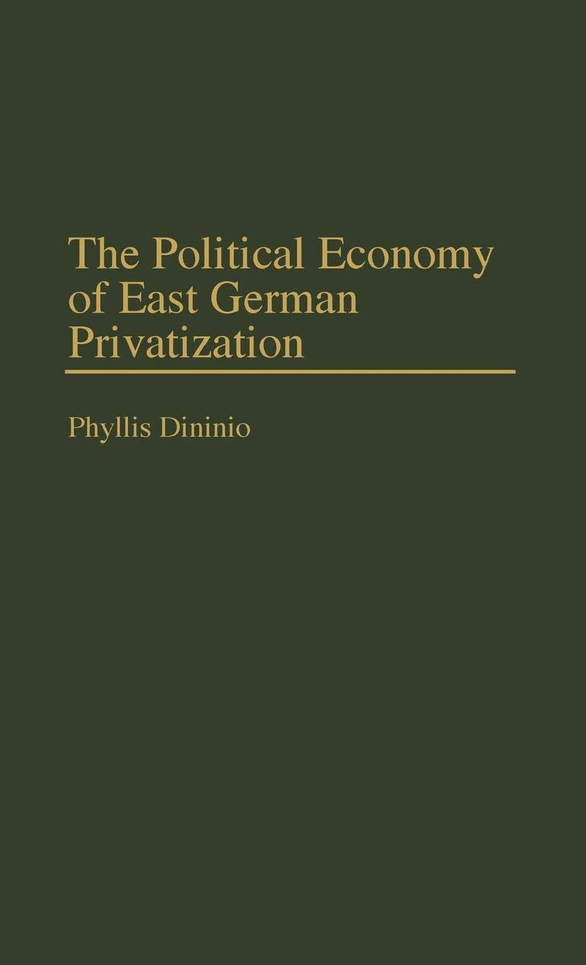 The Political Economy Of East German Privatization
