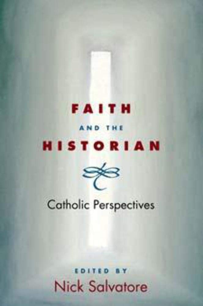 Faith and the Historian: CATHOLIC PERSPECTIVES,Used