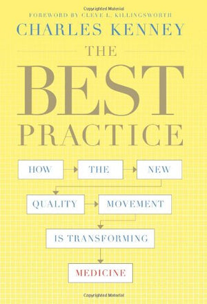 The Best Practice: How the New Quality Movement is Transforming Medicine,Used