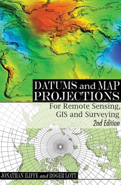 Datums and Map Projections: For Remote Sensing, GIS and Surveying, Second Edition,Used