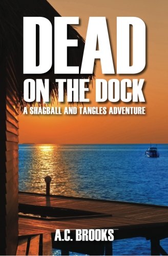 Dead on the Dock: A Shagball and Tangles Adventure,New