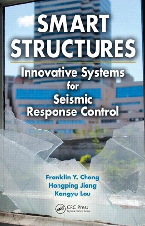 Smart Structures: Innovative Systems For Seismic Response Control,New