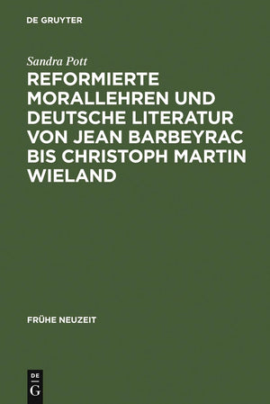 Reformierte Morallehren und deutsche Literatur von Jean Barbeyrac bis Christoph Martin Wieland (Frhe Neuzeit, 75) (German Editio,Used