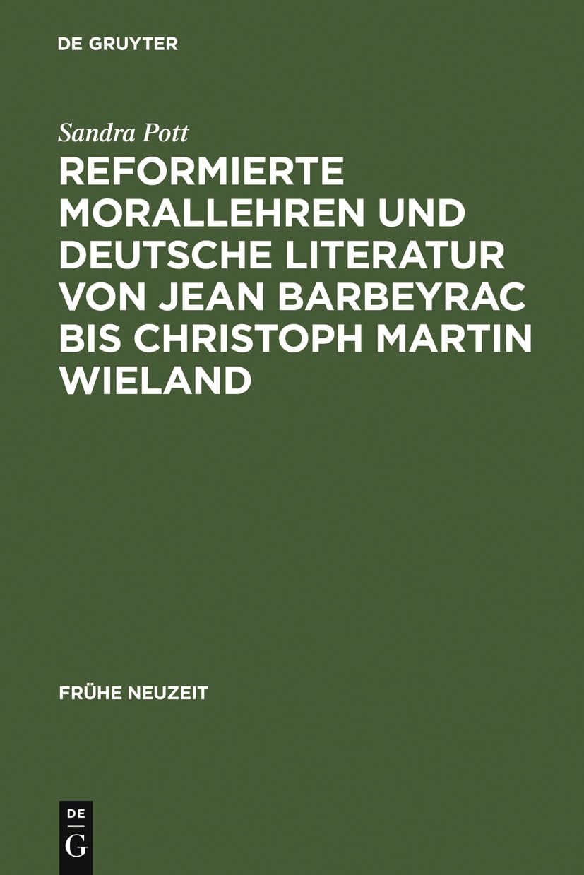 Reformierte Morallehren und deutsche Literatur von Jean Barbeyrac bis Christoph Martin Wieland (Frhe Neuzeit, 75) (German Editio,Used