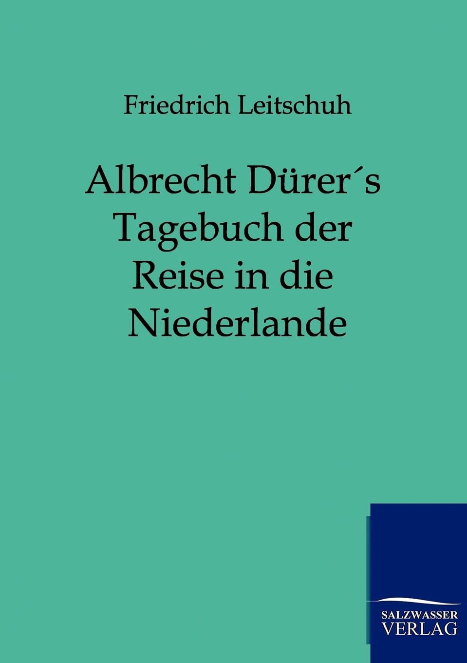 Albrecht Drers Tagebuch der Reise in die Niederlande (German Edition),Used