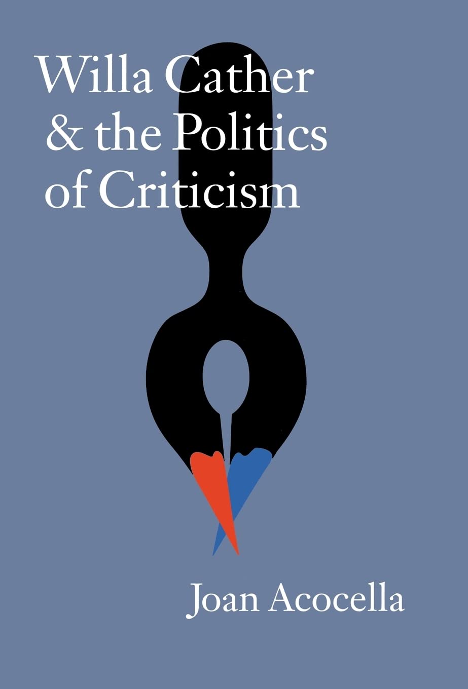 Willa Cather And The Politics Of Criticism,New