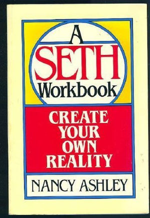 Create Your Own Reality: A Seth Workbook,New