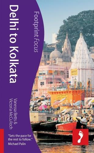 Delhi to Kolkata: Footprint Focus Guide,Used