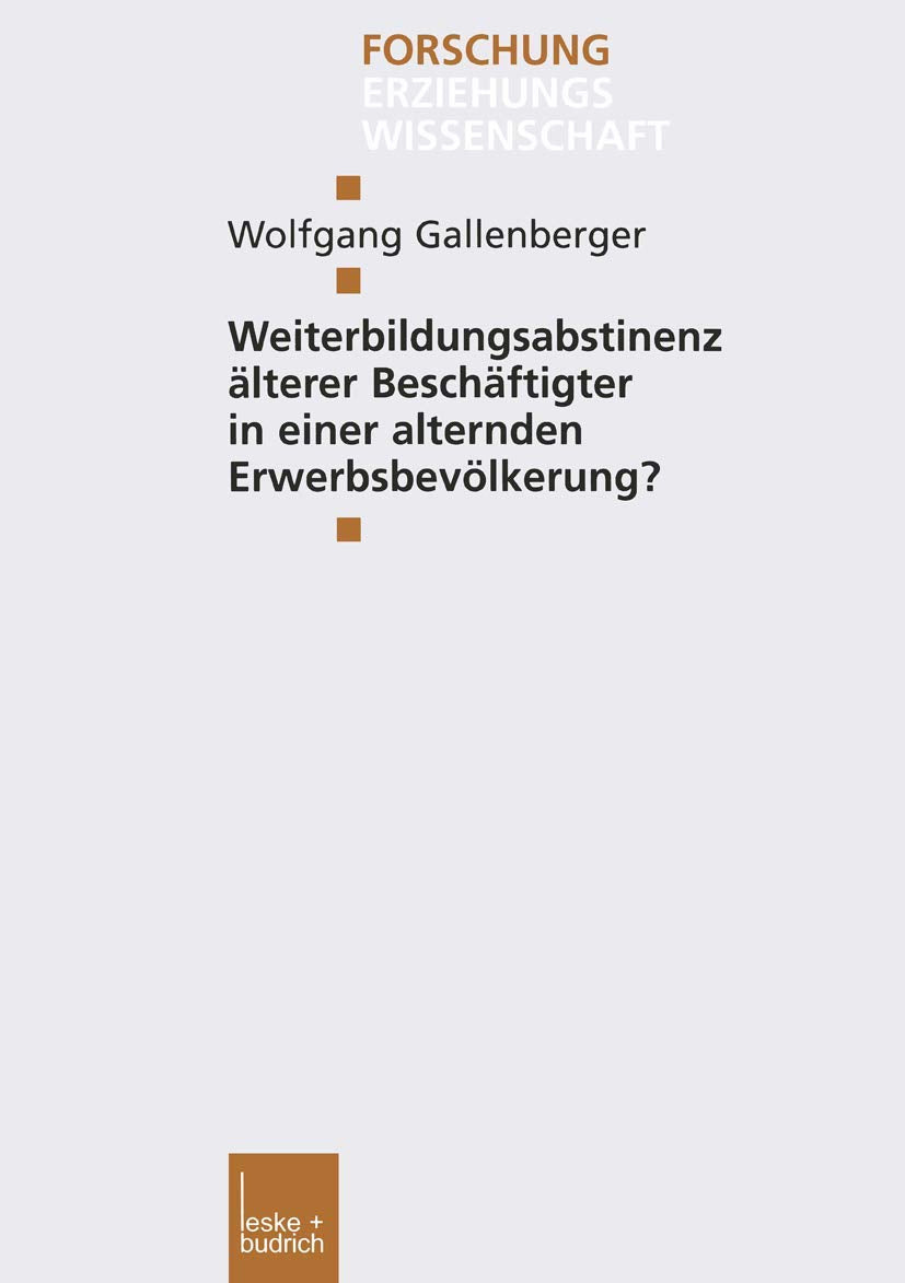 Weiterbildungsabstinenz lterer Beschftigter in einer alternden Erwerbsbevlkerung? (Forschung Erziehungswissenschaft, 161) (Germa,Used