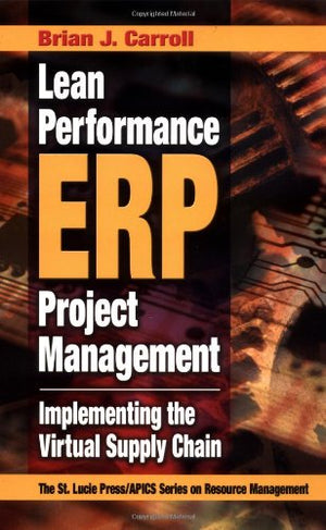 Lean Performance ERP Project Management: Implementing the Virtual Supply Chain (Resource Management)