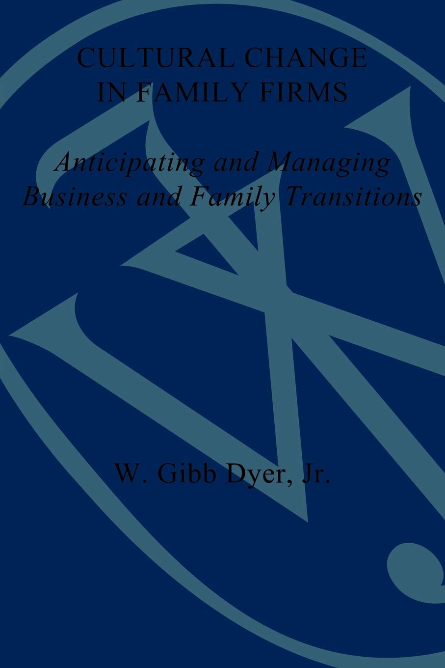 Cultural Change In Family Firms: Anticipating And Managing Business And Family Transitions,New