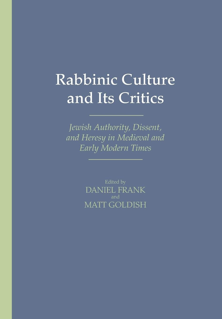 Rabbinic Culture And Its Critics: Jewish Authority, Dissent, And Heresy In Medieval And Early Modern Times,Used