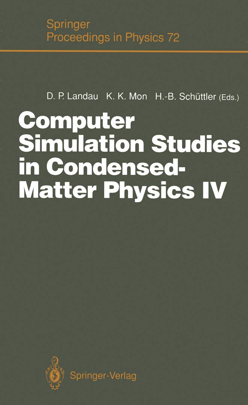 Computer Simulation Studies in CondensedMatter Physics IV: Proceedings of the Fourth Workshop, Athens, GA, USA, February 1822,,Used