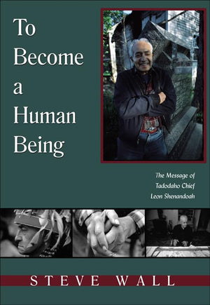 To Become a Human Being: The Message of Tadodaho Chief Leon Shenandoah,Used
