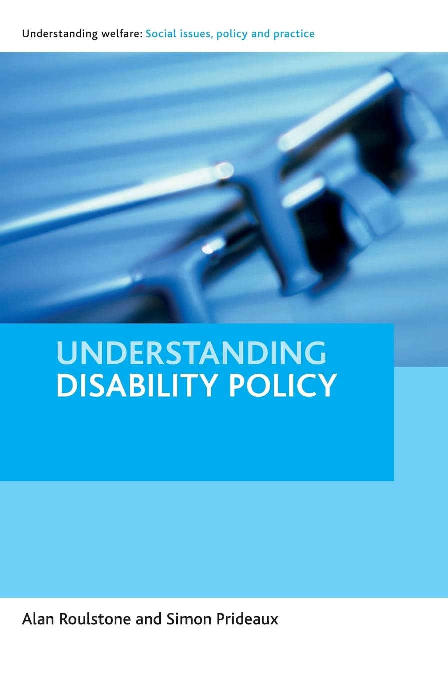 Understanding Disability Policy (Understanding Welfare: Social Issues, Policy and Practice),New