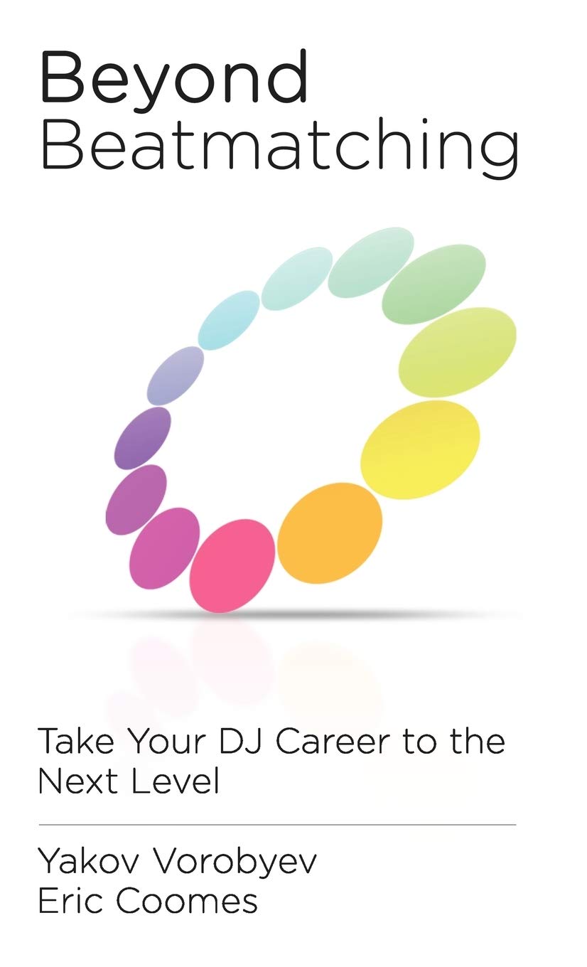 Beyond Beatmatching: Take Your DJ Career to the Next Level,Used
