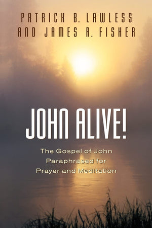 John Alive!: The Gospel of John Paraphrased for Prayer and Meditation,Used
