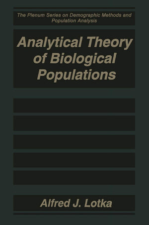 Analytical Theory of Biological Populations (The Springer Series on Demographic Methods and Population Analysis),New