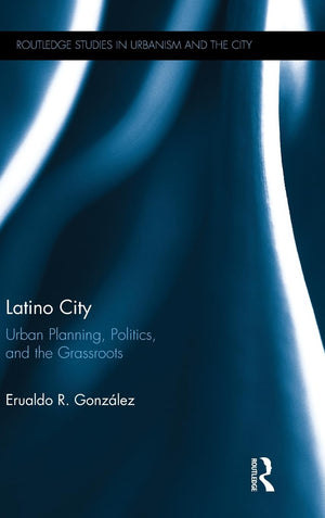 Latino City: Urban Planning, Politics, and the Grassroots (Routledge Studies in Urbanism and the City),Used