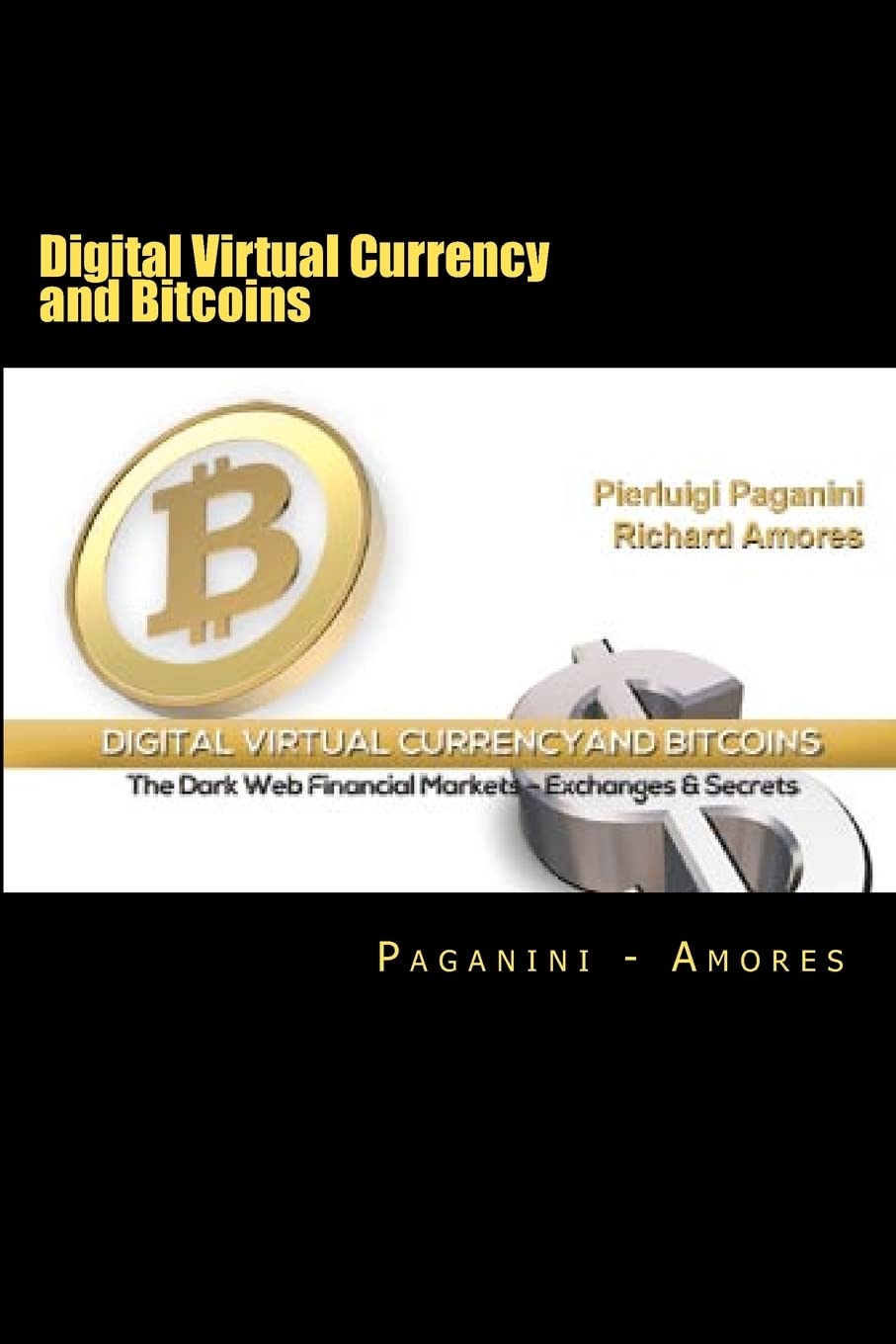 Digital Virtual Currency And Bitcoins: The Dark Web Financial Markets  Exchanges & Secrets,Used