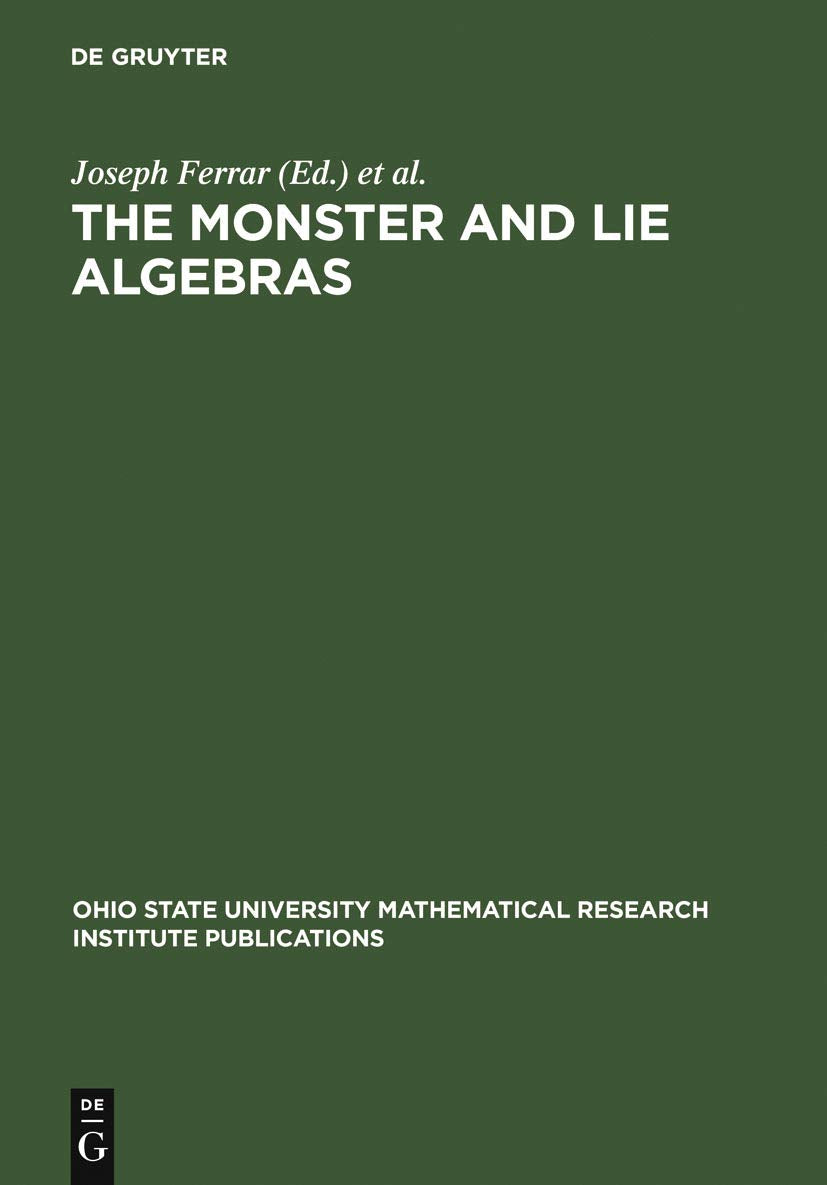 The Monster And Lie Algebras: Proceedings Of A Special Research Quarter At The Ohio State University, May 1996 (Ohio State Unive