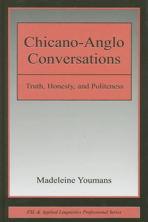 Chicanoanglo Conversations: Truth, Honesty, And Politeness (Esl & Applied Linguistics Professional Series),New