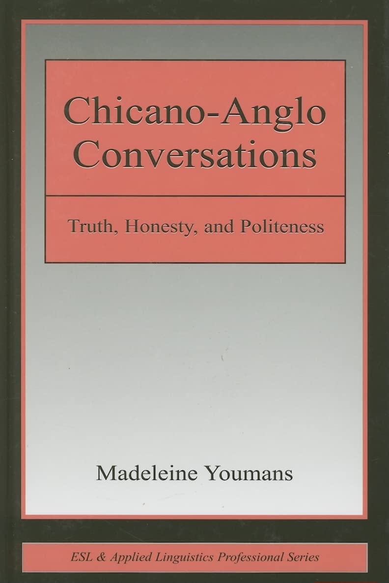 Chicanoanglo Conversations: Truth, Honesty, And Politeness (Esl & Applied Linguistics Professional Series),New
