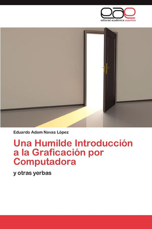 Una Humilde Introduccin a la Graficacin por Computadora: y otras yerbas (Spanish Edition),Used