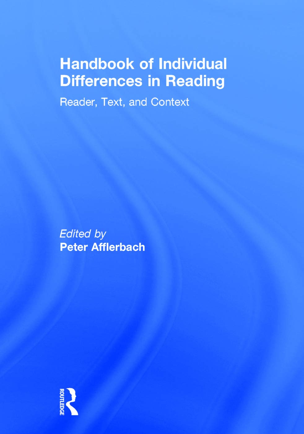 Handbook of Individual Differences in Reading: Reader, Text, and Context,New