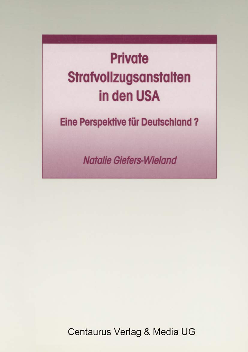 Private Strafvollzugsanstalten in den USA: Eine Perspektive fr Deutschland? (Studien und Materialien zum Straf und Massregelvol,Used