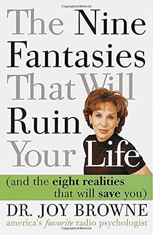 The Nine Fantasies That Will Ruin Your Life (and the Eight Realities That Will Save You),Used