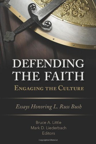 Defending The Faith, Engaging The Culture: Essays Honoring L. Russ Bush,Used