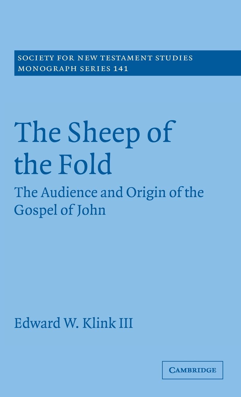 The Sheep of the Fold: The Audience and Origin of the Gospel of John (Society for New Testament Studies Monograph Series, Series,Used