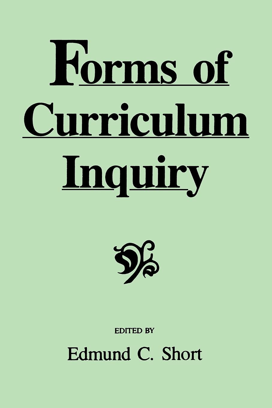 Forms Of Curriculum Inquiry (Suny Series, Curriculum Issues And Inquiries),New