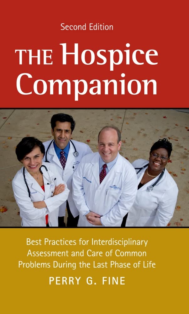 The Hospice Companion: Best Practices for Interdisciplinary Assessment and Care of Common Problems During the Last Phase of Life,Used