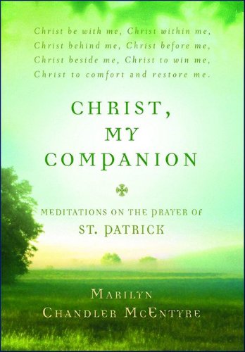 Christ, My Companion: Meditations On The Prayer Of St. Patrick,New