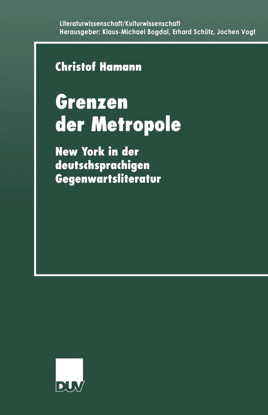Grenzen der Metropole: New York in der deutschsprachigen Gegenwartsliteratur (Literaturwissenschaft / Kulturwissenschaft) (Germa,Used