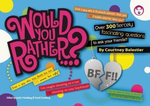Would You Rather...? Bff: Over 300 Fiercely Fascinating Questions To Ask Your Friends,Used