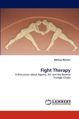 Fight Therapy: A Discussion about Agency, Art and the Reverse Triangle Choke,Used