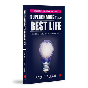Supercharge Your Best Life: How To Be Bold And Bulletproof