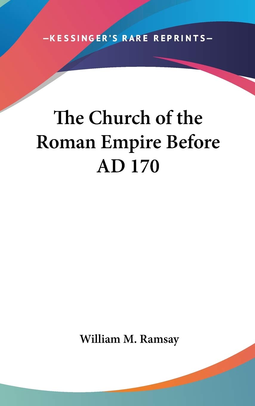 The Church of the Roman Empire Before AD 170,Used