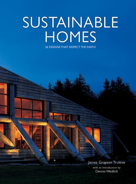 Sustainable Homes: 26 Designs That Respect The Earth,New