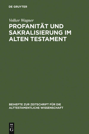 Profanitat und Sakralisierung im Alten Testament (Beiheft Zur Zeitschrift fur die Alttestamentliche Wissenschaft) (Beihefte Zur ,Used