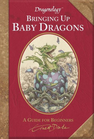 Dragonology: Bringing Up Baby Dragons (Ologies),Used