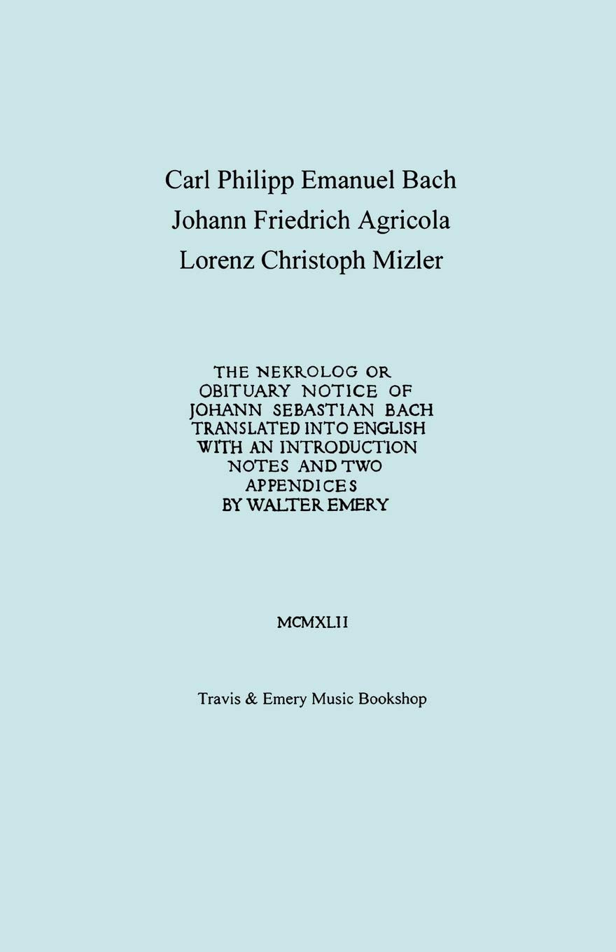 Nekrolog Or Obituary Notice Of Johann Sebastian Bach. Translated With An Introduction, Notes And Two Appendices By Walter Emery.,New