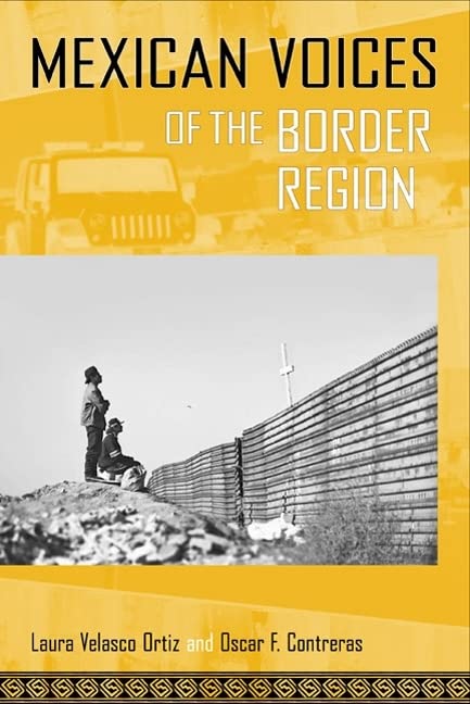 Mexican Voices of the Border Region: Mexicans and Mexican Americans Speak about Living along the Wall (Voices of Latin American ,New