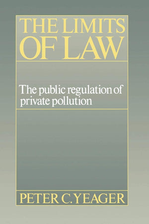 The Limits Of Law: The Public Regulation Of Private Pollution