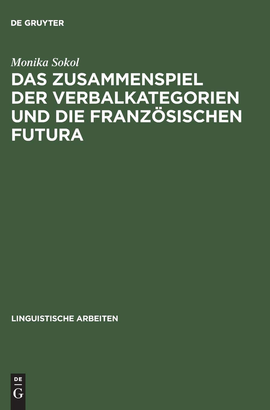 Das Zusammenspiel Der Verbalkategorien Und Die Franzsischen Futura (Linguistische Arbeiten, 409) (German Edition),Used