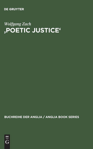 'Poetic Justice': Theorie Und Geschichte Einer Literarischen Doktrin. Begriff  Idee  Komdienkonzeption (Buchreihe Der Anglia /,Used